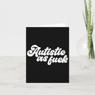 Funny Autistic As Autism Awareness Sarcastic Humou Card