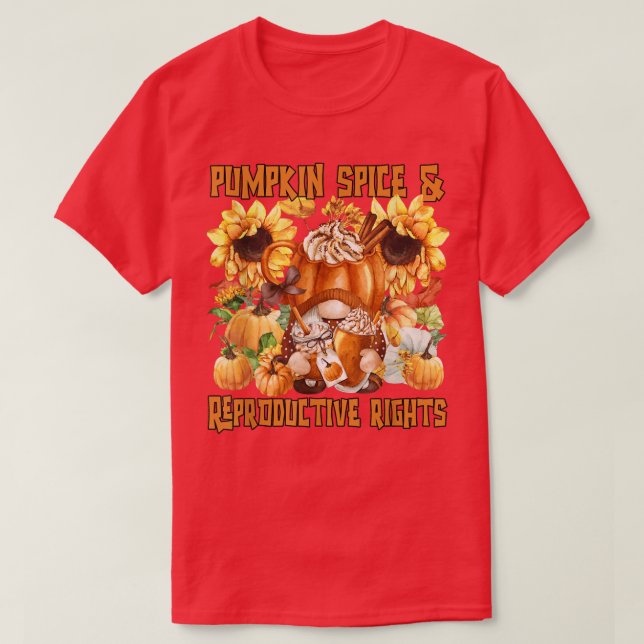 Funny Autumn Gnome Pumpkin Spice And Reproductive  T-Shirt (Design Front)