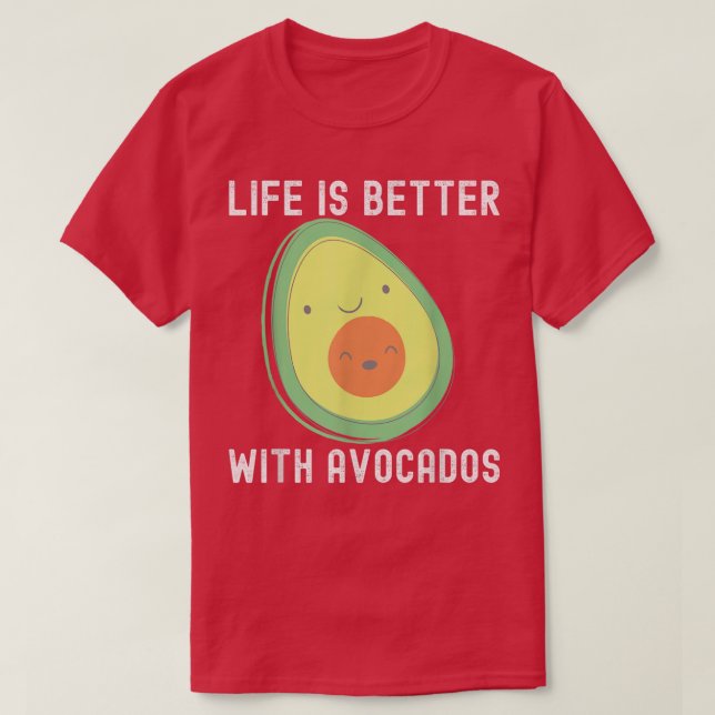 Funny Avocado For Men, Life is Better With Avocado T-Shirt (Design Front)
