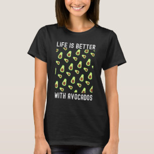 Funny Avocado For Men Life Is Better With Avocados T-Shirt