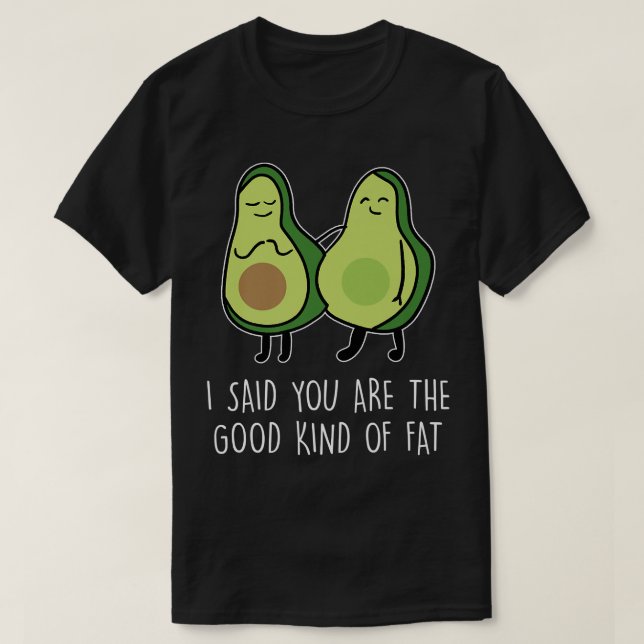 Funny Avocado Good Kind Of FatFat People ClothesOb T-Shirt (Design Front)