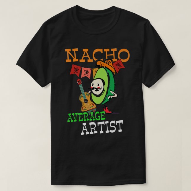 Funny Avocado Sombrero Fiesta Nacho Average Artist T-Shirt (Design Front)