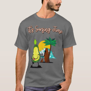 Funny Avocado Surfing Itx27s Surfing Time T-Shirt