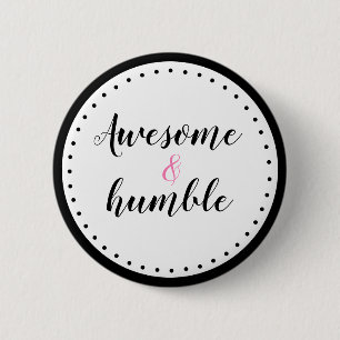 Funny Awesome And Humble Button For Girls