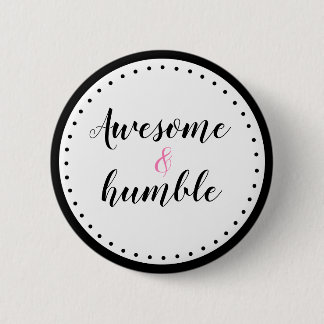 Funny Awesome And Humble Button For Girls