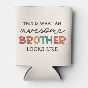 Funny Awesome Brother Gift for Best Brother Ever Can Cooler