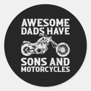 Funny Awesome Dads Have Sons And Motorcycles Men F Classic Round Sticker