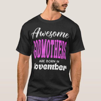 Funny Awesome Godmothers Are Born In November Birt T-Shirt