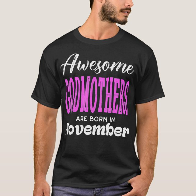 Funny Awesome Godmothers Are Born In November Birt T-Shirt (Front)
