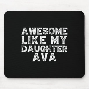 Funny Awesome Like My Daughter Ava Fathers Day Fun Mouse Mat