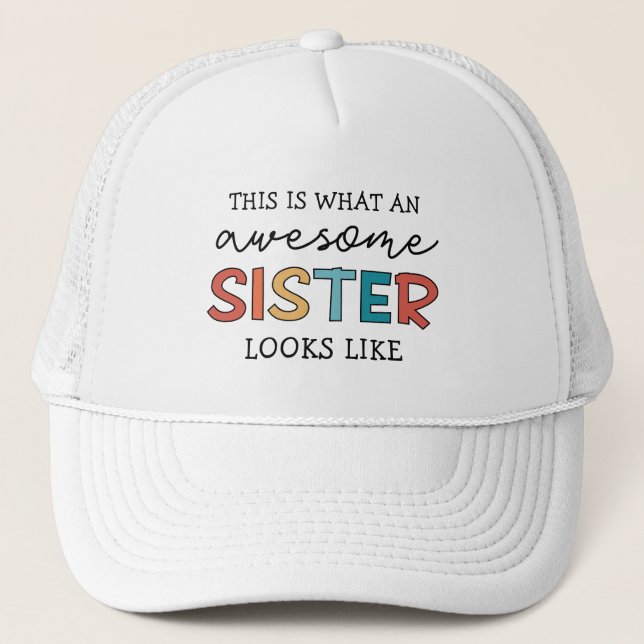 Funny Awesome Sister | Gifts for Best Sister Ever Trucker Hat (Front)
