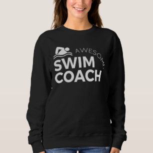 Funny Awesome Swim Coach Swimmer Swimming Sweatshirt