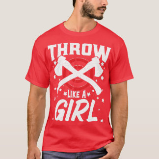 Funny Axe Thrower Throwing Ax Lover Throw Likes a  T-Shirt