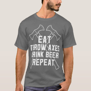 Funny Axe Throwing And Beer Drinking Eat Axe Drink T-Shirt
