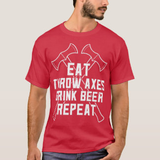 Funny Axe Throwing And Beer Drinking Eat Axe Drink T-Shirt