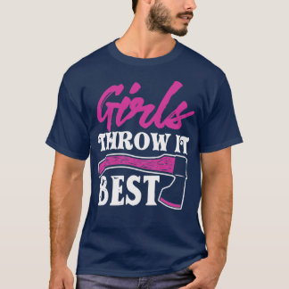 Funny Axe Throwing Gift Ax Thrower Girls Throw It  T-Shirt