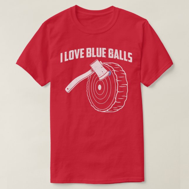 Funny Axe Throwing I Love Blue Balls product T-Shirt (Design Front)