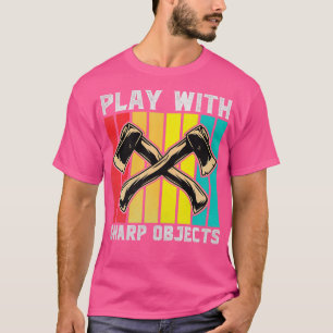 Funny Axe Throwing Plays With Sharp Objects Axe T-Shirt