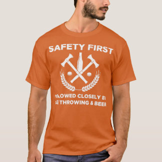 Funny Axe Throwing Safety First Axe Throwing and B T-Shirt
