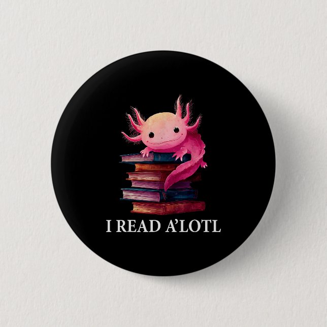 Funny Axolotl Book Lover Librarian Reading Library 6 Cm Round Badge (Front)