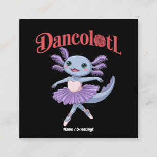 Funny Axolotl Dancolotl Girls Ballet Dance Mummy Square Business Card