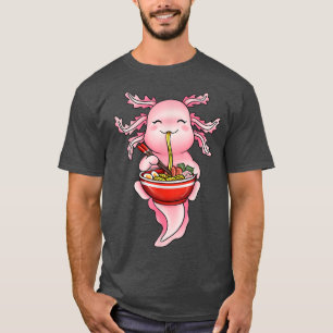 Funny Axolotl Eat Ramen Noodles Japanese Kawaii Go T-Shirt