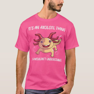 Funny Axolotl For Aquatic Salamander Lovers T-Shirt