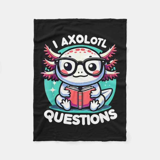 Funny Axolotl Questions Cute Axolotl  Fleece Blanket (Front)