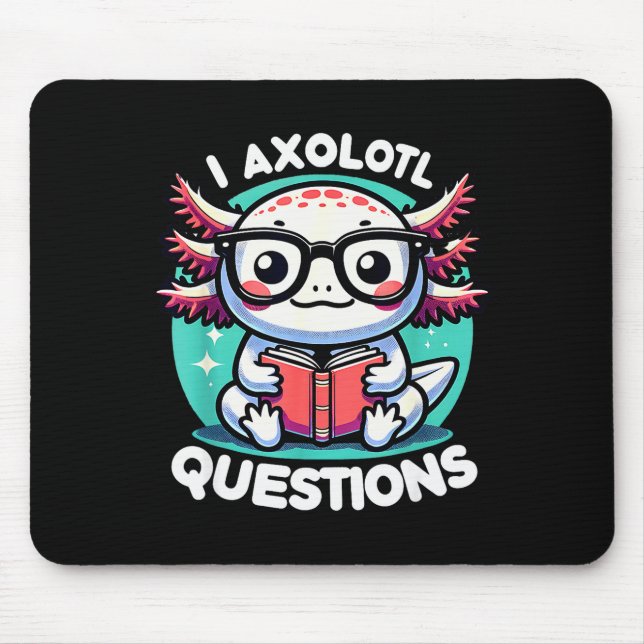 Funny Axolotl Questions Cute Axolotl  Mouse Mat (Front)