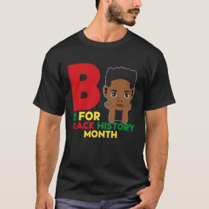 Funny B Is For Black History Month. Black History T-Shirt