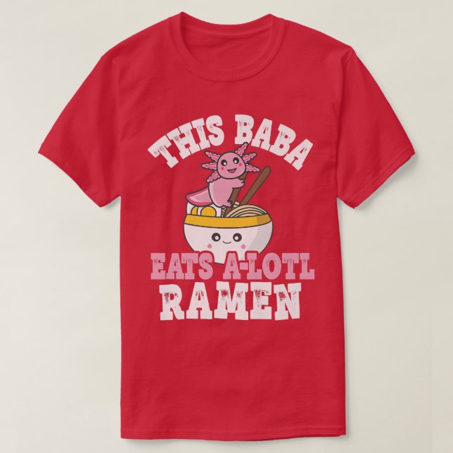 Funny Baba Ramen Pun This Baba Eats A Lotl Ramen  T-Shirt (Design Front)