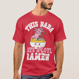 Funny Baba Ramen Pun This Baba Eats A Lotl Ramen  T-Shirt