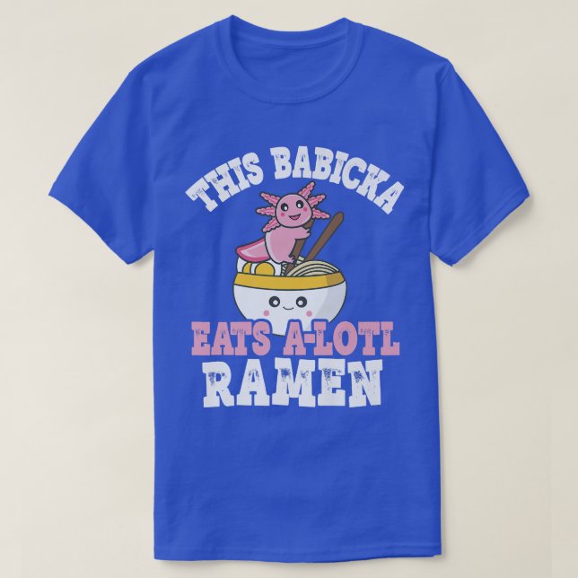 Funny Babicka Ramen Pun This Babicka Eats A Lotl R T-Shirt (Design Front)