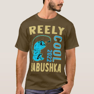 Funny Babushka 2022 Fishing Lover Reely Cool Babu T-Shirt