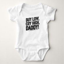 Funny Baby Bodysuit – "Buy Low, Cry High, Daddy!"