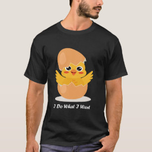 Funny Baby Chicken I Do What I Want Cute Baby Chic T-Shirt