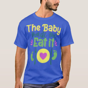 Funny Baby Made Me Eat It Gift Cute Food Pregnanc T-Shirt
