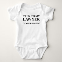 Funny Baby Quote Talk to My Lawyer Daddy Cute