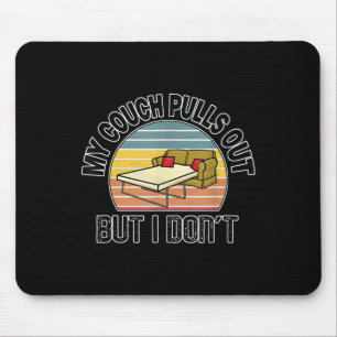 Funny Bachelor My Couch Pulls Out But I Don't  Mouse Mat