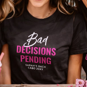 Funny Bachelorette Party Bad Decisions Pending  T-Shirt