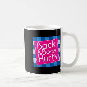 Funny Back Body Hurts Quote Exercise Workout Gym  Coffee Mug