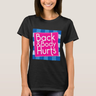 Funny Back Body Hurts Quote Exercise Workout Gym  T-Shirt