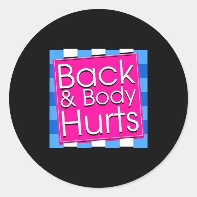 Funny Back Body Hurts Tee Quote Exercise Workout G Classic Round Sticker (Front)