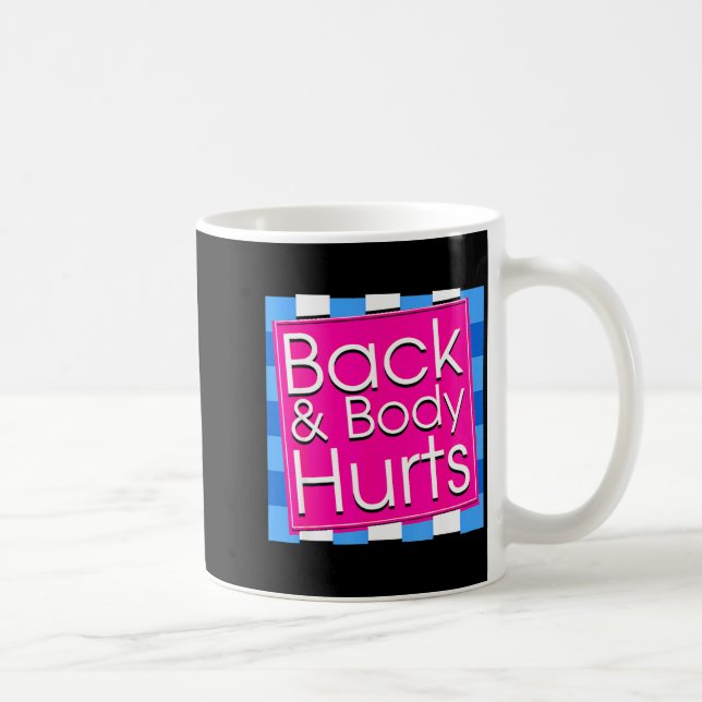 Funny Back Body Hurts Tee Quote Exercise Workout G Coffee Mug (Right)