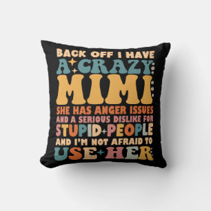 Funny Back Off I Have A Crazy Mimi Cushion