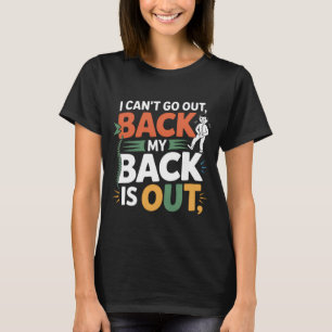Funny Back Pain Chiropractic Quote T-Shirt