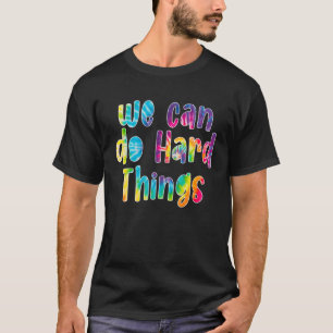 Funny Back To School Gifts We Can Do Hard Things T T-Shirt