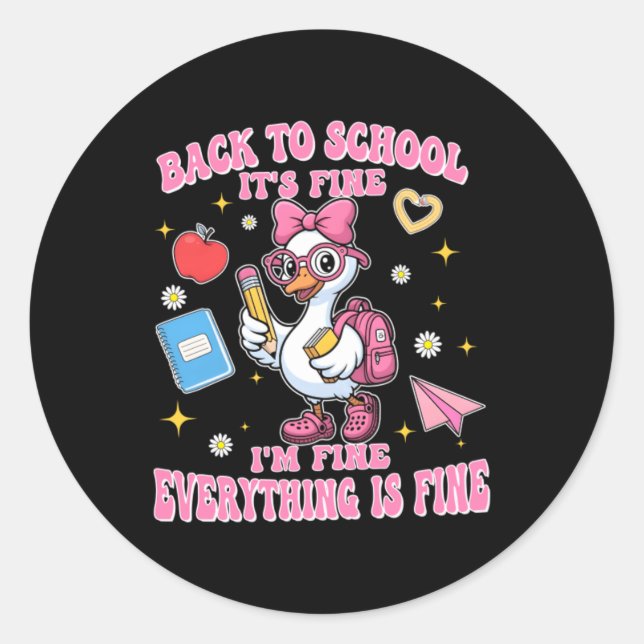 Funny Back To School Goose Fine Fine Everything Is Classic Round Sticker (Front)