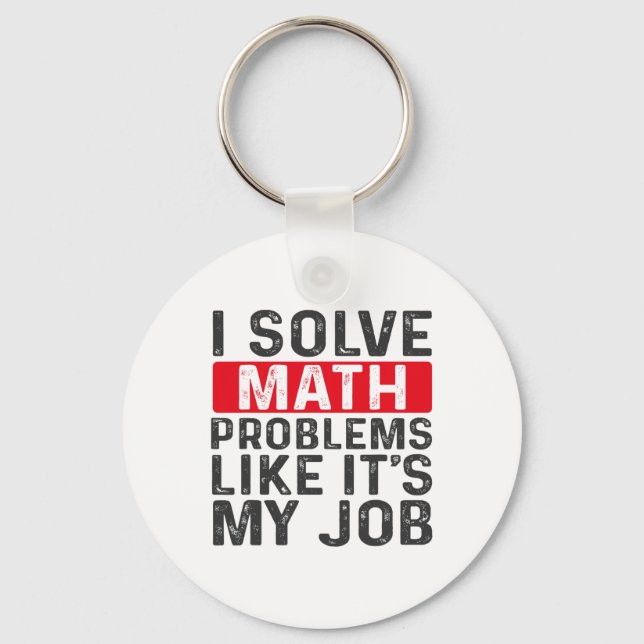 Funny Back To School I Solve Math Problems Like It Key Ring (Front)