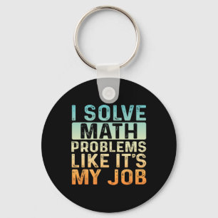 Funny Back To School I Solve Math Problems Like It Key Ring